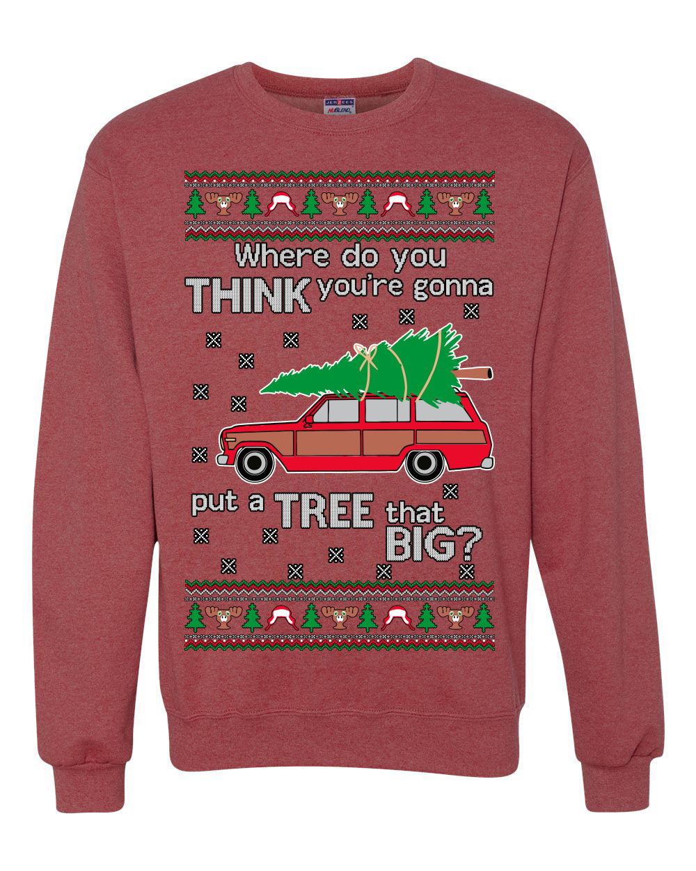 Where-Do-You-Think-You're-Gonna-Put-A-Tree-That-Big-Colored Ugly Christmas Sweater Unisex Crewneck Sweatshirt