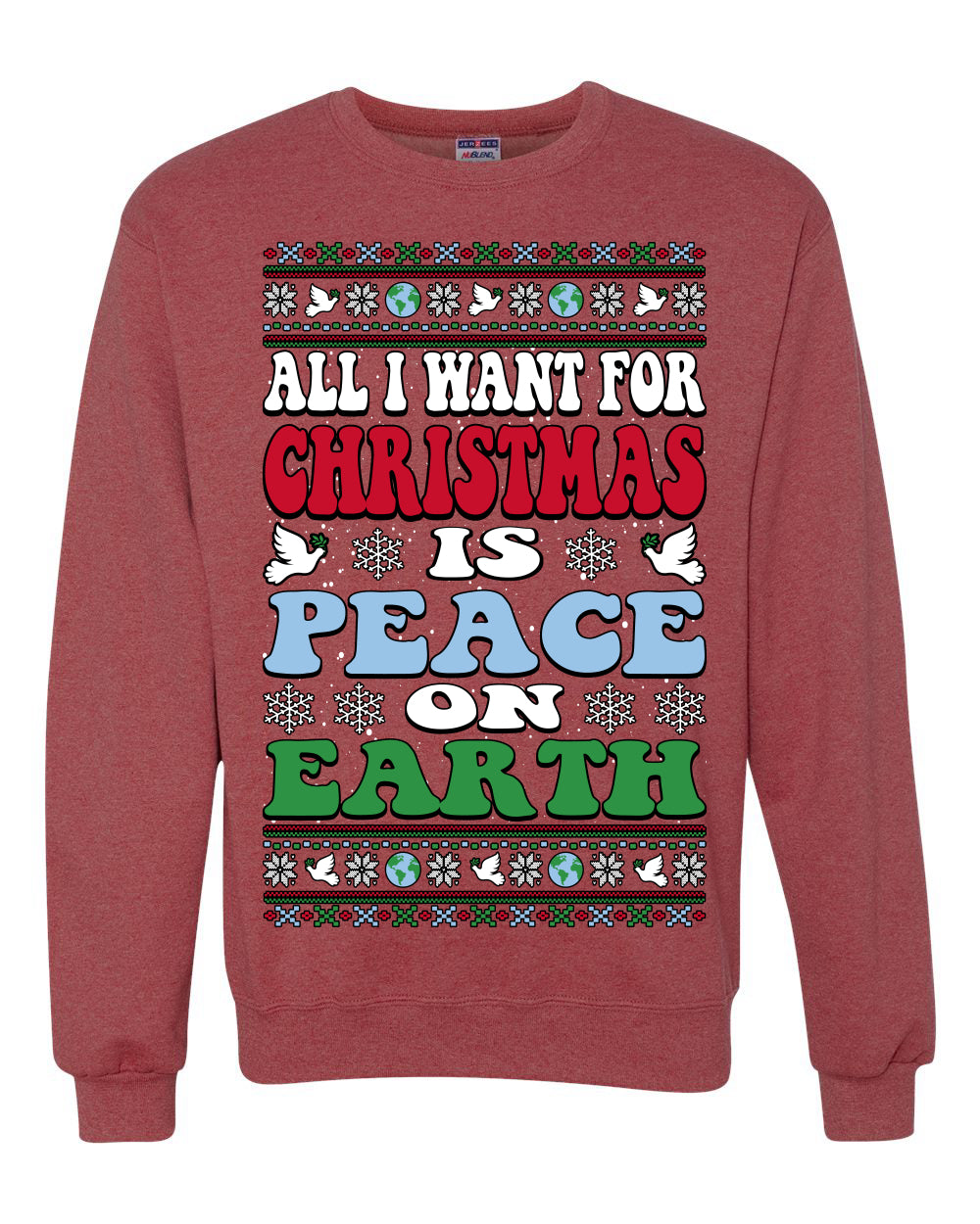 All I Want For Christmas Is Peace on Earth Ugly Christmas Sweater Unisex Crewneck Sweatshirt