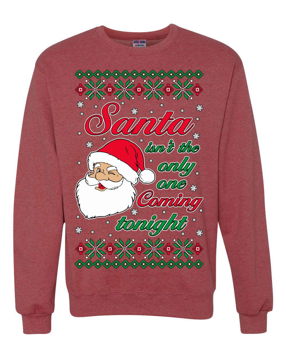 Naughty Santa Isn't The Only One Coming Tonight Ugly Christmas Sweater Unisex Crewneck Sweatshirt