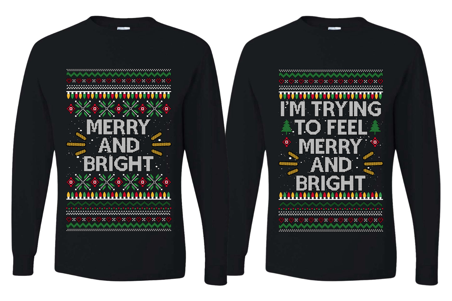 I'm Trying to Feel Merry and Bright Sweater Girlfriend Boyfriend Gift His and Hers Matching Ugly Christmas Couple Long Sleeve Shirt