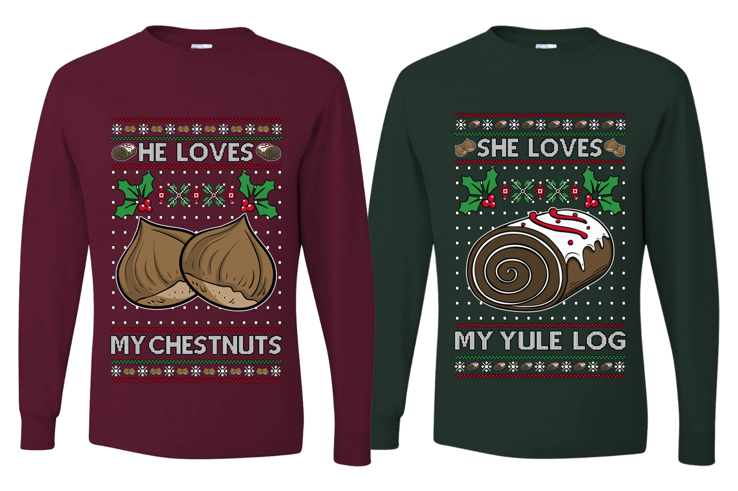 Love My Chestnuts Love My Yule Log Sweater Girlfriend Boyfriend Gift His and Hers Matching Ugly Christmas Couple Long Sleeve Shirt