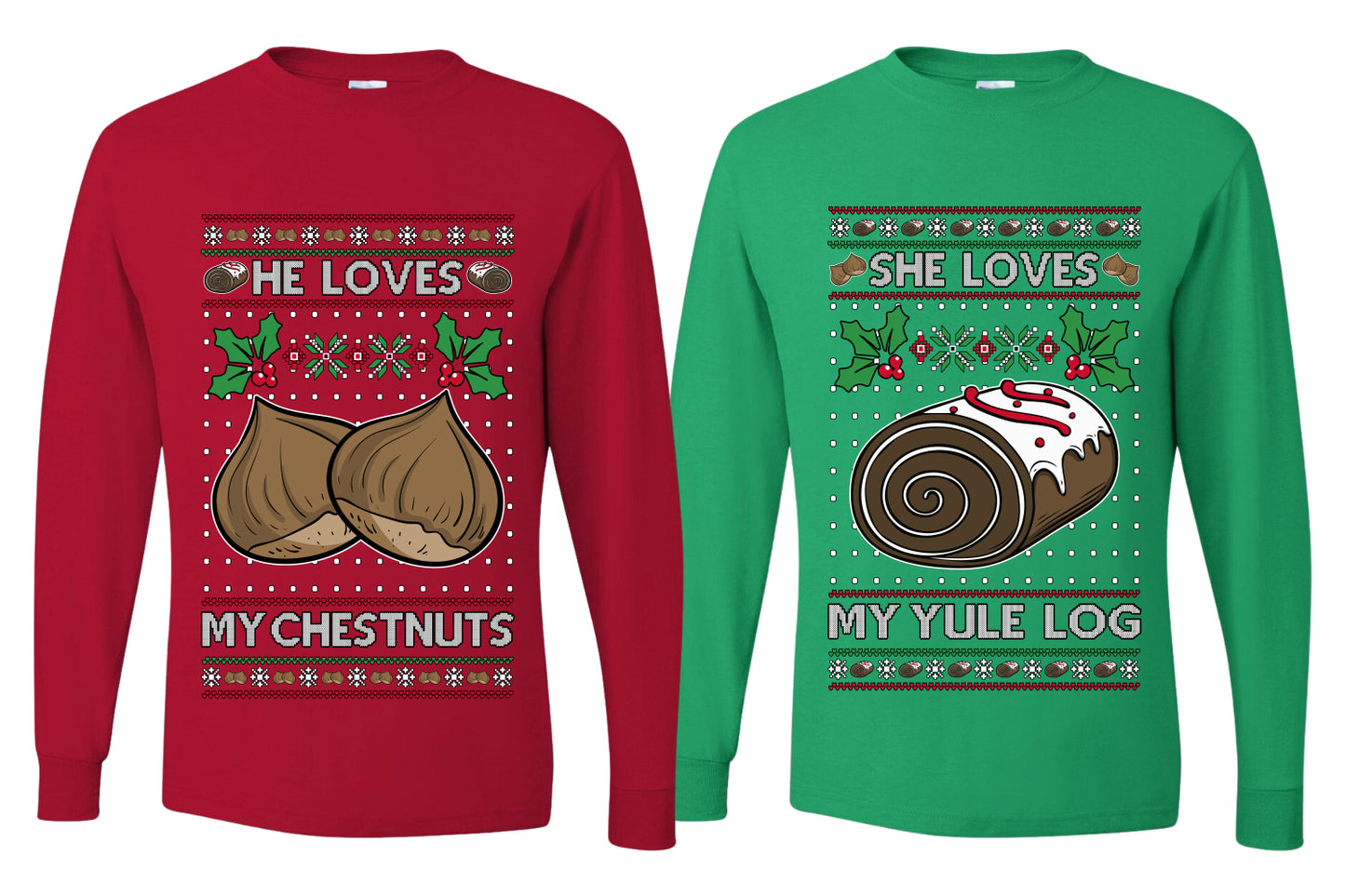 Love My Chestnuts Love My Yule Log Sweater Girlfriend Boyfriend Gift His and Hers Matching Ugly Christmas Couple Long Sleeve Shirt