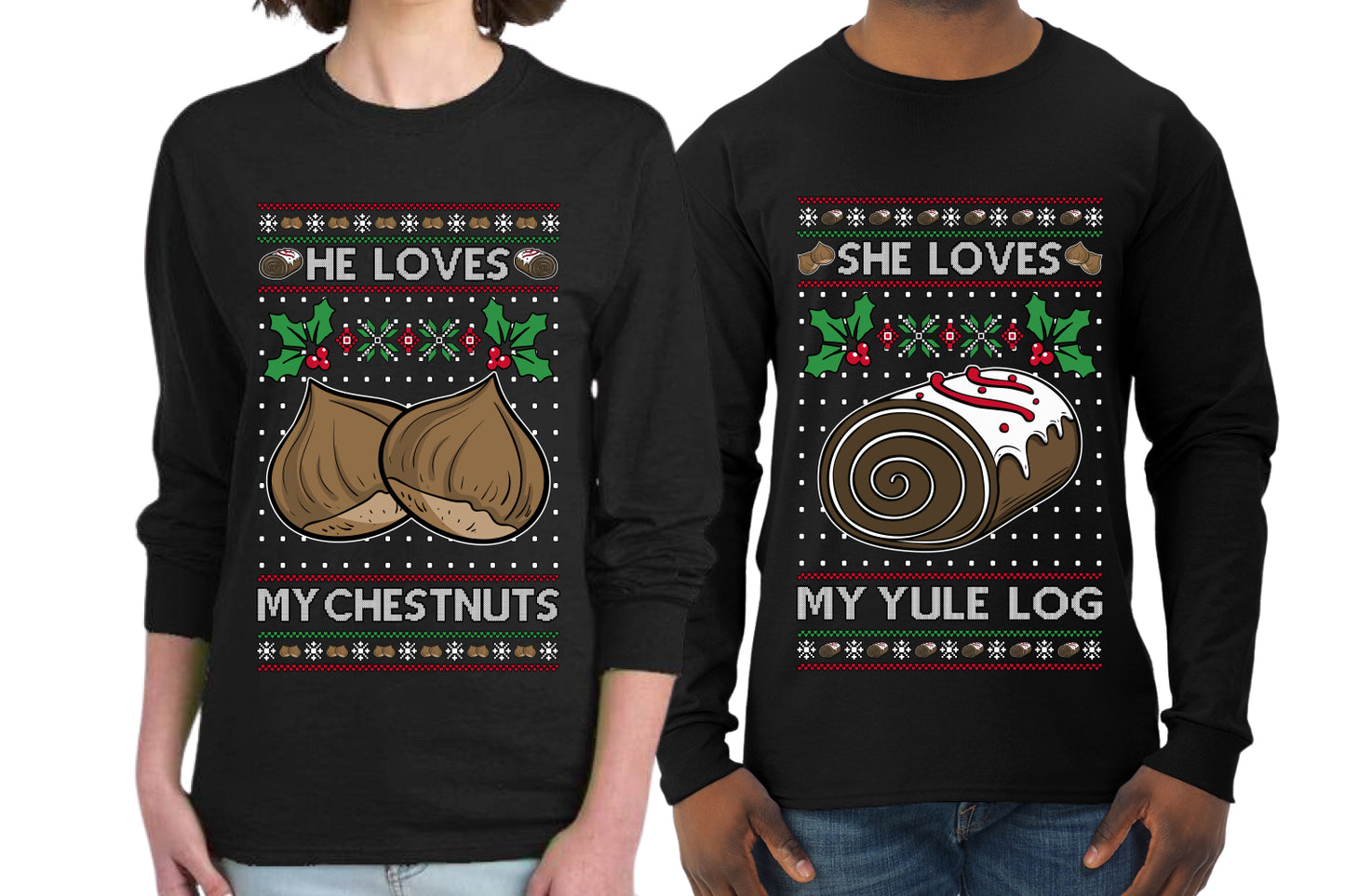 Love My Chestnuts Love My Yule Log Sweater Girlfriend Boyfriend Gift His and Hers Matching Ugly Christmas Couple Long Sleeve Shirt