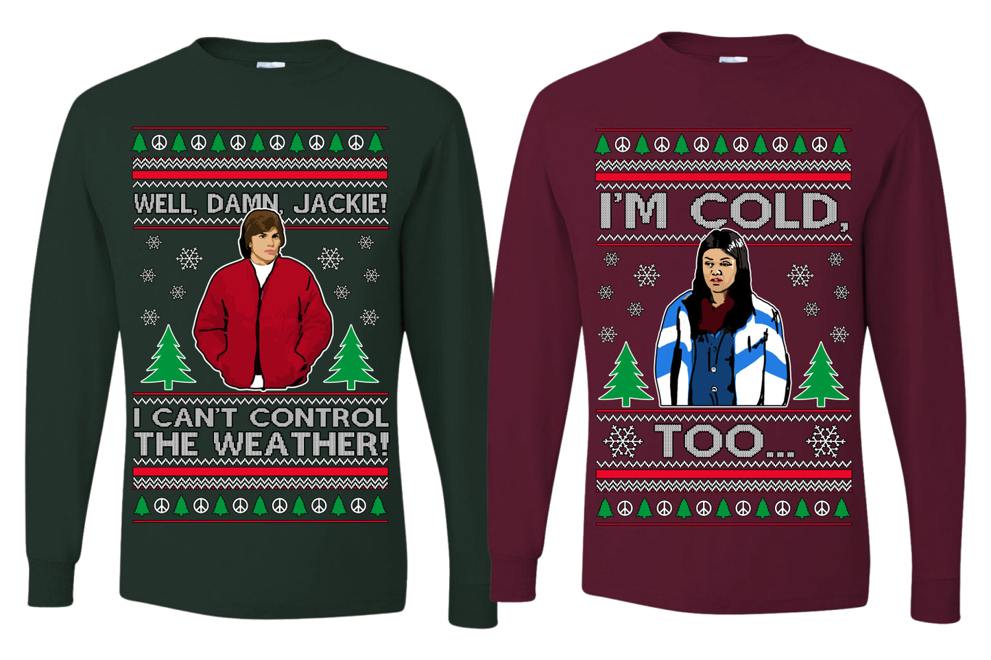 Damn Jackie I Can't Control the Weather, I'm Cold Too Funny Shirt Girlfriend Boyfriend Gift His and Hers Matching Ugly Christmas Couple Long Sleeve Shirt