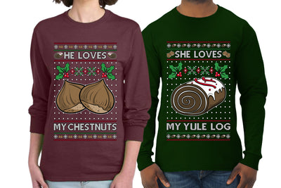 Love My Chestnuts Love My Yule Log Sweater Girlfriend Boyfriend Gift His and Hers Matching Ugly Christmas Couple Long Sleeve Shirt