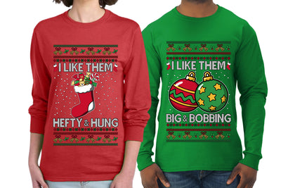 I Like Them Big and Bobbing, Hefty and Hung Sweater Girlfriend Boyfriend Gift His and Hers Matching Ugly Christmas Couple Long Sleeve Shirt