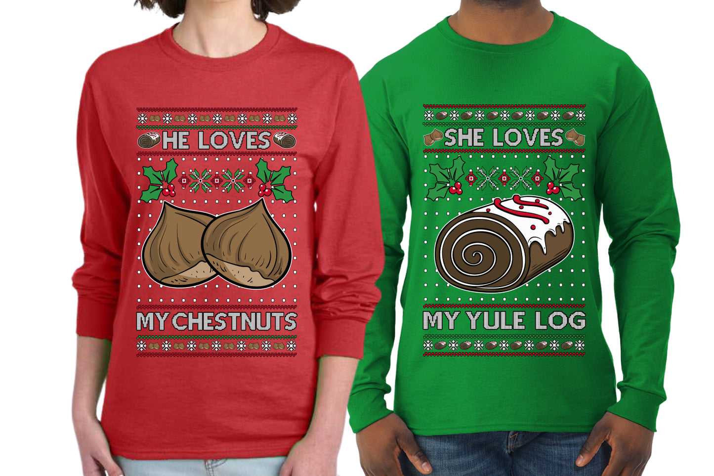 Love My Chestnuts Love My Yule Log Sweater Girlfriend Boyfriend Gift His and Hers Matching Ugly Christmas Couple Long Sleeve Shirt