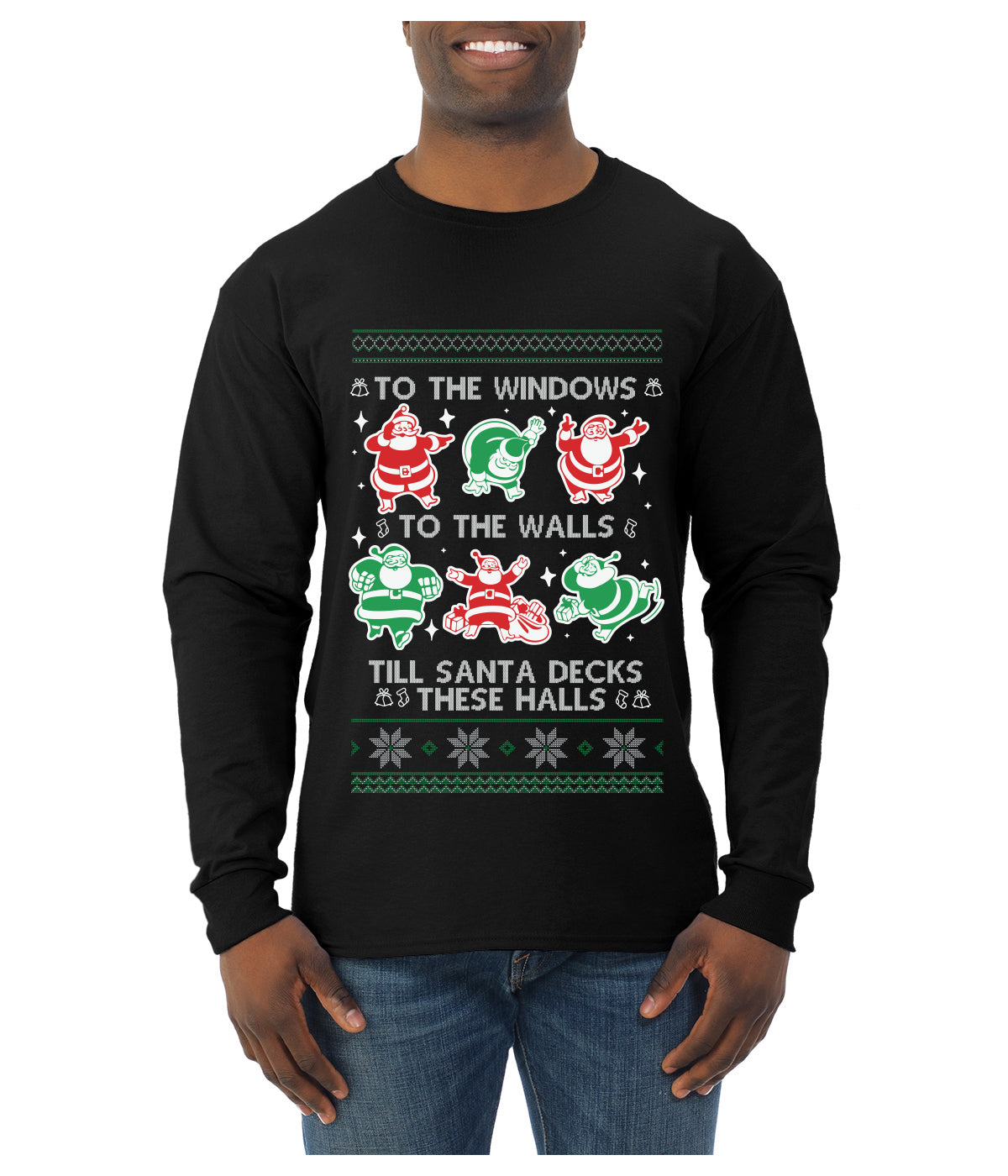 To The Windows To The Walls Till Santa Decks These Halls, Ugly Christmas Sweater Unisex Mens Long Sleeve Shirt