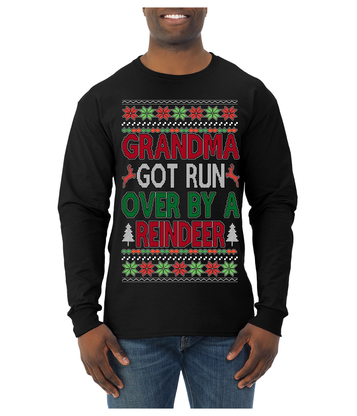 Grandma Got Ran Over by a Reindeer | Classic Xmas Song Holiday Movie Quote Ugly Christmas Sweater Mens Long Sleeve Shirt
