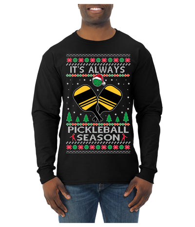 It's Always Pickleball Season Funny Pickle Ball Sports Fan Ugly Christmas Sweater Mens Long Sleeve Shirt