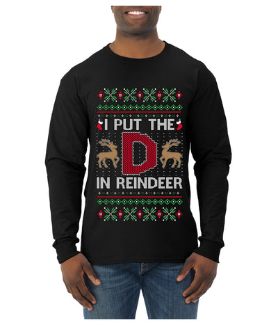 I Put The D In Reindeer, Ugly Christmas Sweater Unisex Mens Long Sleeve Shirt