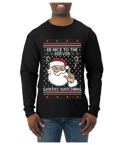 Be Nice To The Server Santa's Watching, Ugly Christmas Sweater Unisex Mens Long Sleeve Shirt