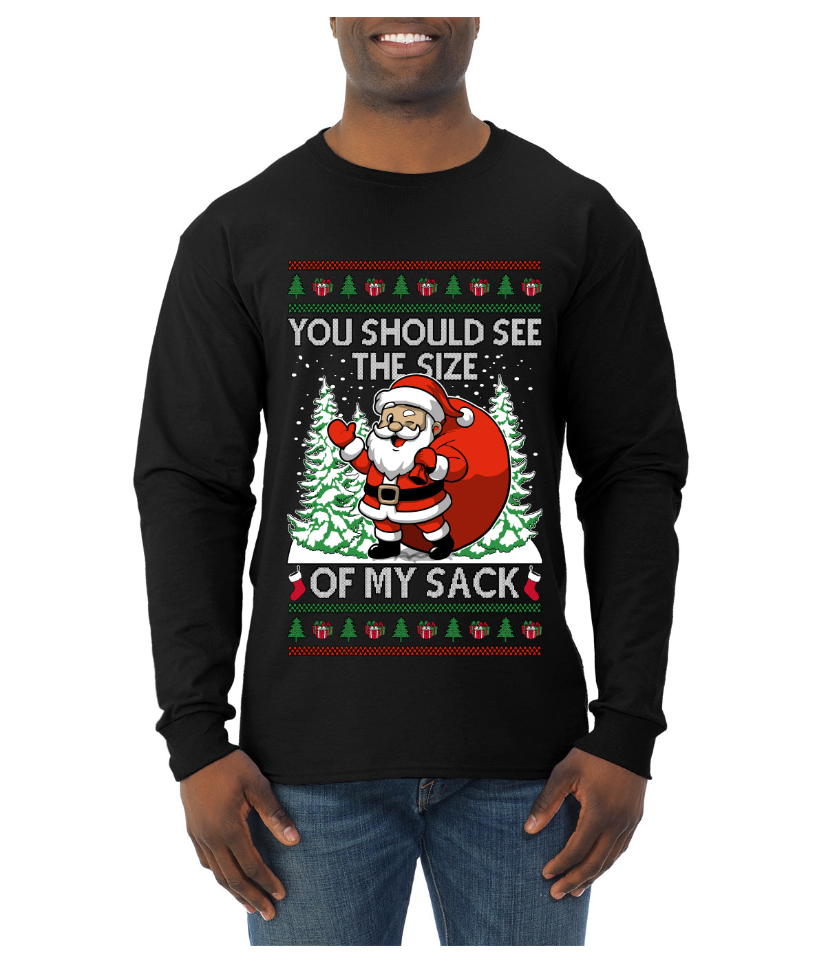 You Should See The Size Of My Sack Naughty Santa, Ugly Christmas Sweater Unisex Mens Long Sleeve Shirt