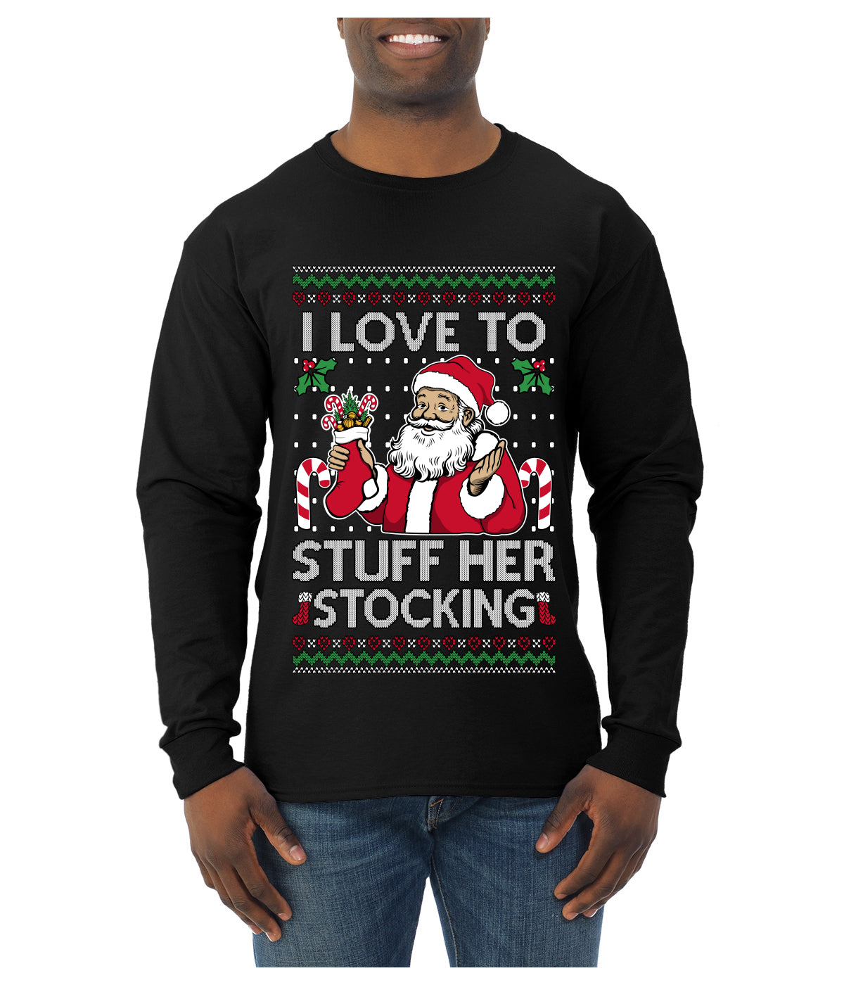 I Love To Stuff Her Stocking, Ugly Christmas Sweater Unisex Mens Long Sleeve Shirt
