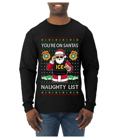 You're On Santa's Naughty List ICE Agent, Ugly Christmas Sweater Unisex Mens Long Sleeve Shirt