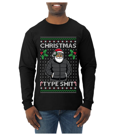 Santa Christmas Type Shit, Ugly Christmas Sweater Unisex Mens Long Sleeve Shirt