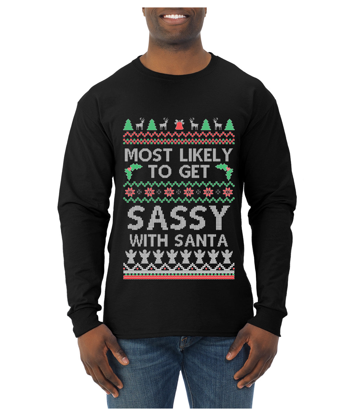 Most Likely To Get Sassy With Santa, Ugly Christmas Sweater Unisex Mens Long Sleeve Shirt