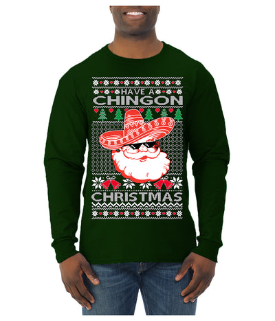 Have a Chingon Christmas Funny Spanish Saying Ugly Christmas Sweater Mens Long Sleeve Shirt