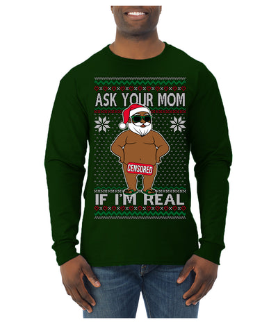 Ask Your Mom If I'm Real Funny Black Santa Claus Censored Ugly Christmas Sweater Mens Long Sleeve Shirt