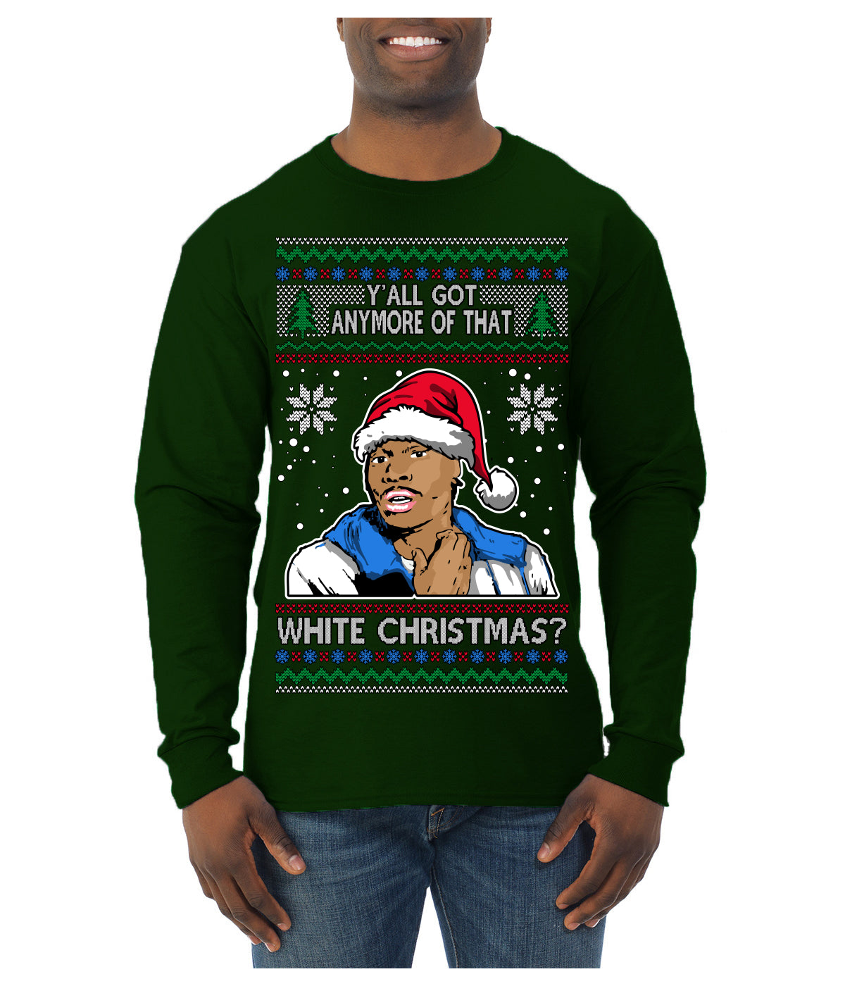 Y'all Got Anymore of that White Christmas Tyrone Biggums Ugly Christmas Sweater Mens Long Sleeve Shirt