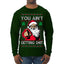 You Ain't Getting Shit Funny Santa Claus Ugly Christmas Sweater Mens Long Sleeve Shirt