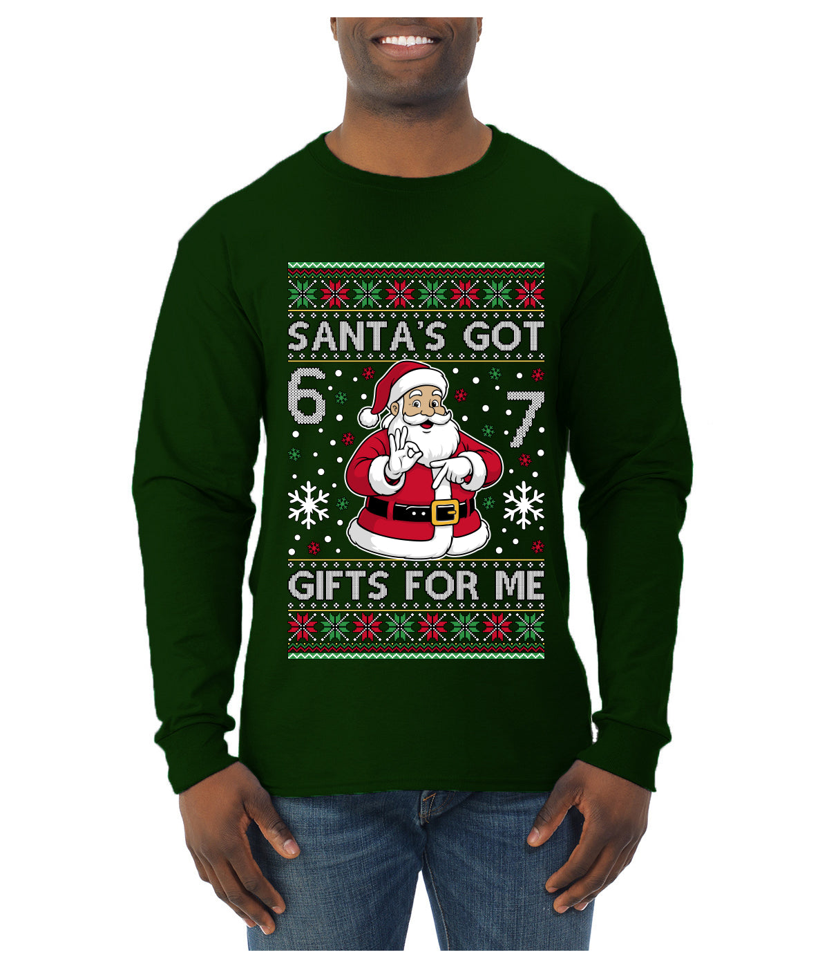 Santa's Got 6 7 Gifts For Me, Ugly Christmas Sweater Unisex Mens Long Sleeve Shirt