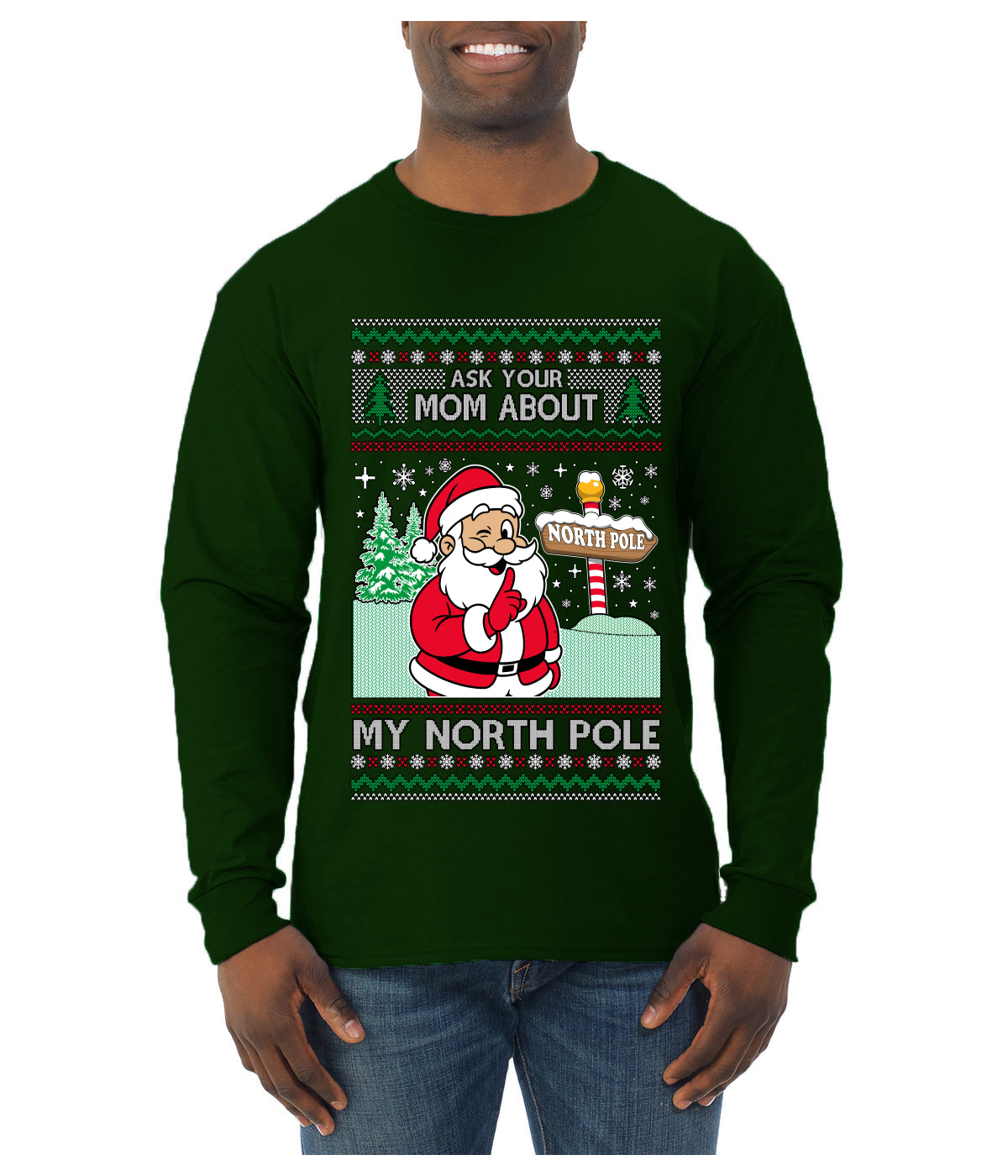 Ask Your Mom About My North Pole Naughty Santa, Ugly Christmas Sweater Unisex Mens Long Sleeve Shirt