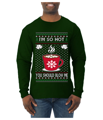 I'm So Hot You Should Blow Me Hot Cocoa, Ugly Christmas Sweater Unisex Mens Long Sleeve Shirt