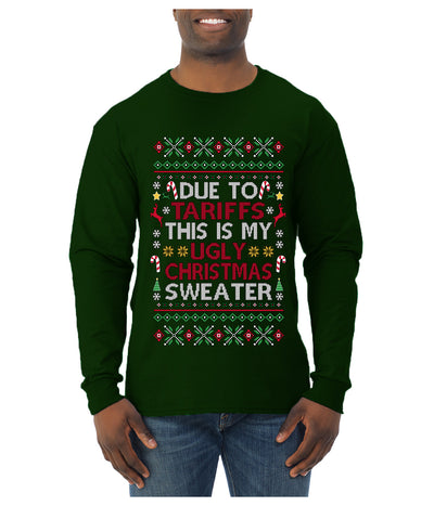 Due To Tariffs This Is My Ugly Christmas Sweater, Ugly Christmas Sweater Unisex Mens Long Sleeve Shirt
