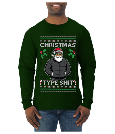 Santa Christmas Type Shit, Ugly Christmas Sweater Unisex Mens Long Sleeve Shirt
