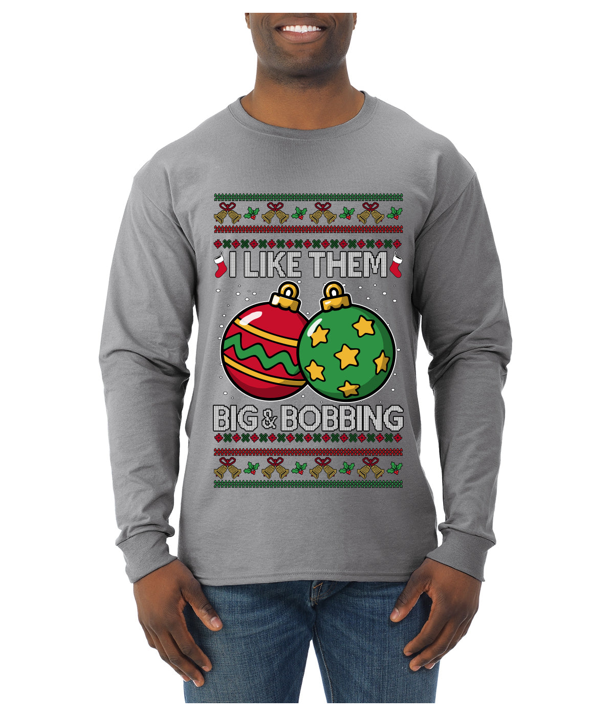 Big and Bobbing, Funny Ugly Christmas Sweater Unisex Mens Long Sleeve Shirt