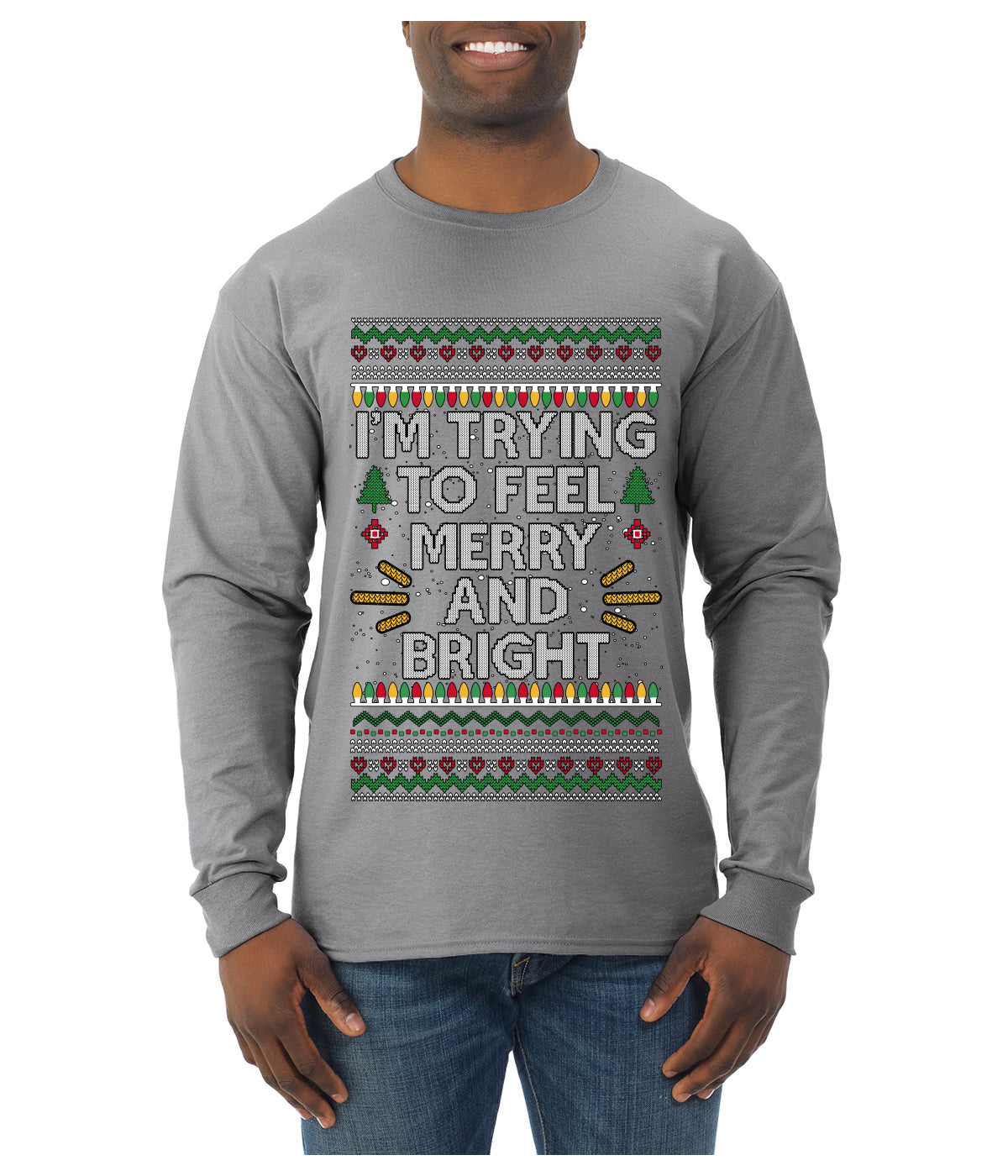 I'm Trying To Feel Merry And Bright, Ugly Christmas Sweater Unisex Mens Long Sleeve Shirt