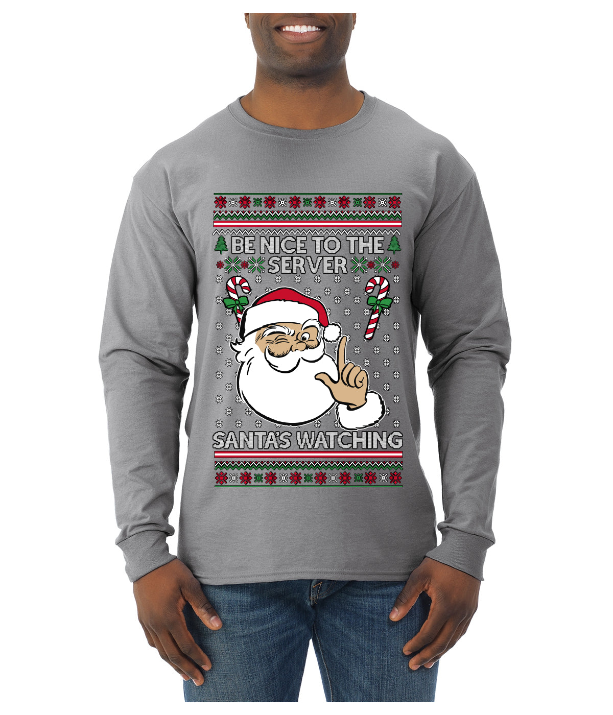 Be Nice To The Server Santa's Watching, Ugly Christmas Sweater Unisex Mens Long Sleeve Shirt