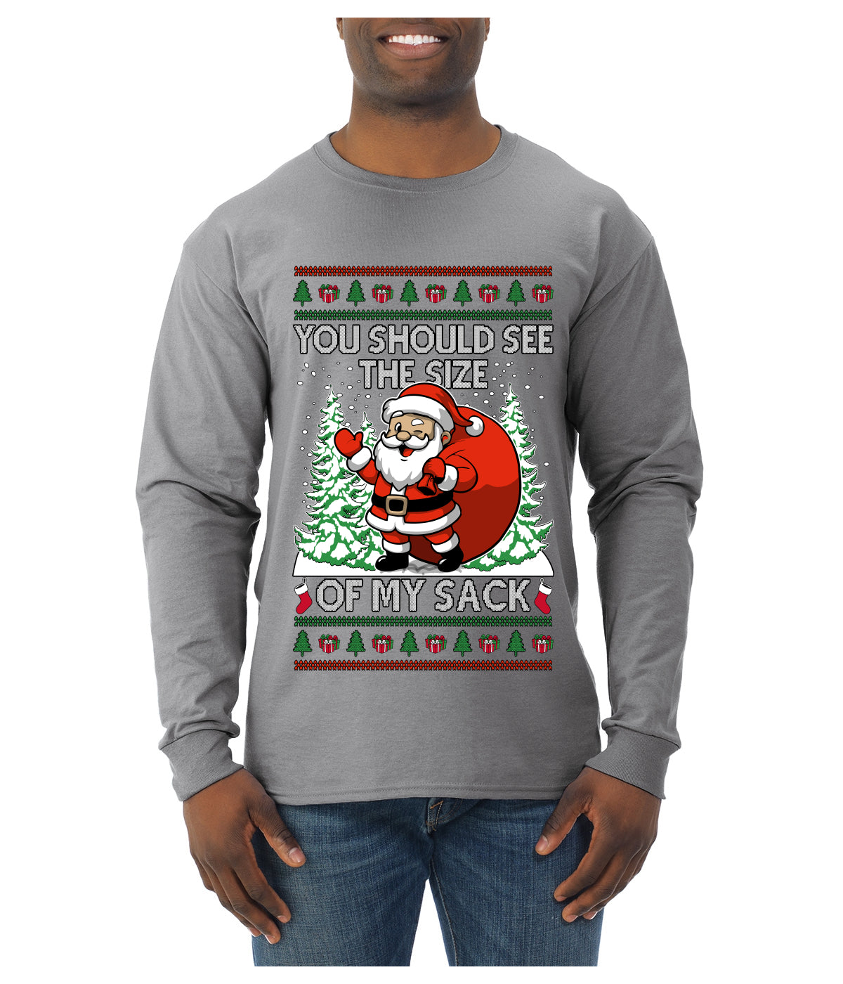 You Should See The Size Of My Sack Naughty Santa, Ugly Christmas Sweater Unisex Mens Long Sleeve Shirt