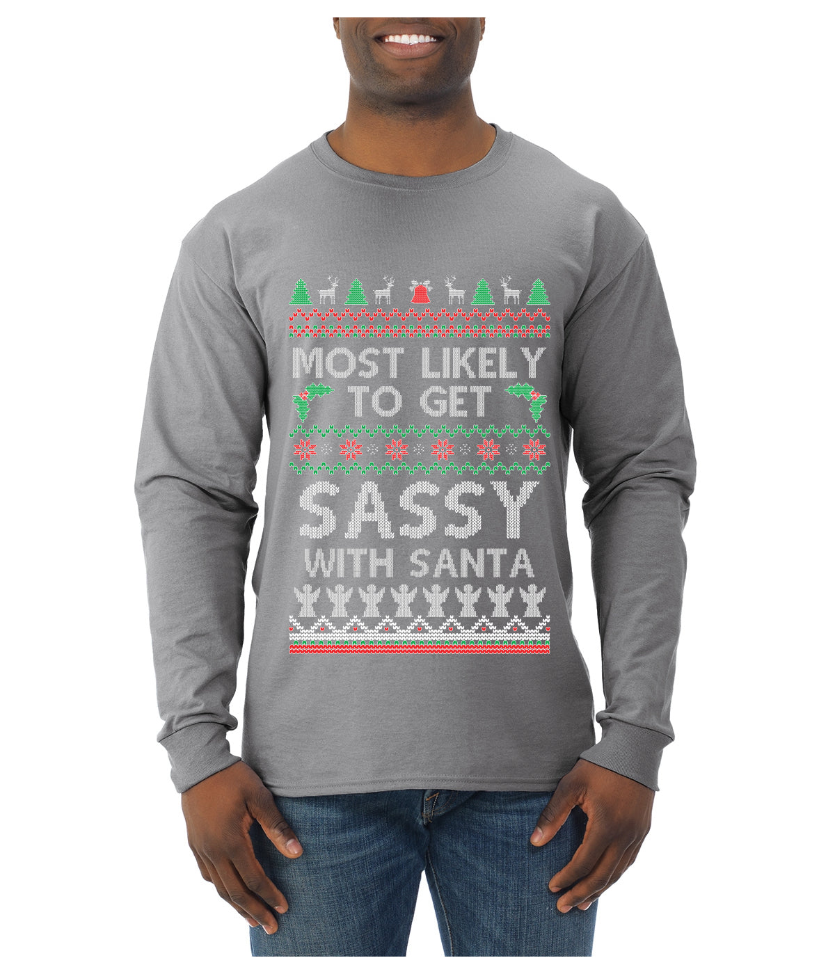 Most Likely To Get Sassy With Santa, Ugly Christmas Sweater Unisex Mens Long Sleeve Shirt