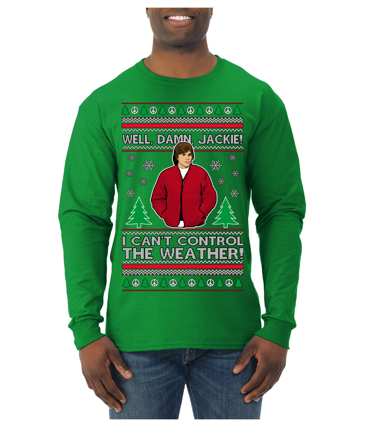 Damn Jackie I Can't Control the Weather Funny 70s Show Ugly Christmas Sweater Mens Long Sleeve Shirt