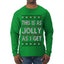 This Is As Jolly As I Get, Funny Humor, Ugly Christmas Sweater Mens Long Sleeve Shirt