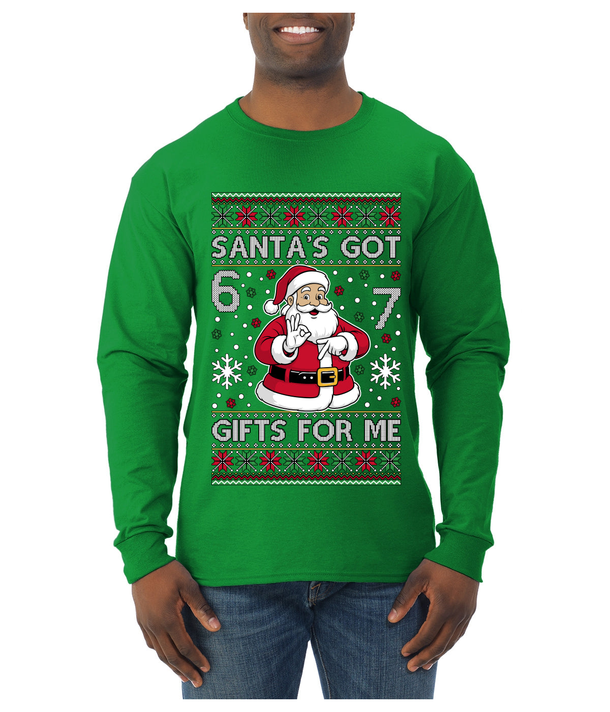 Santa's Got 6 7 Gifts For Me, Ugly Christmas Sweater Unisex Mens Long Sleeve Shirt