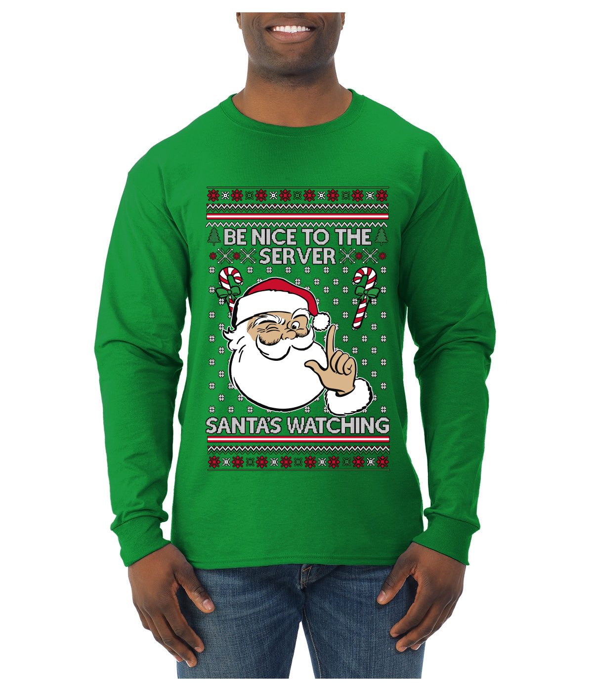 Be Nice To The Server Santa's Watching, Ugly Christmas Sweater Unisex Mens Long Sleeve Shirt