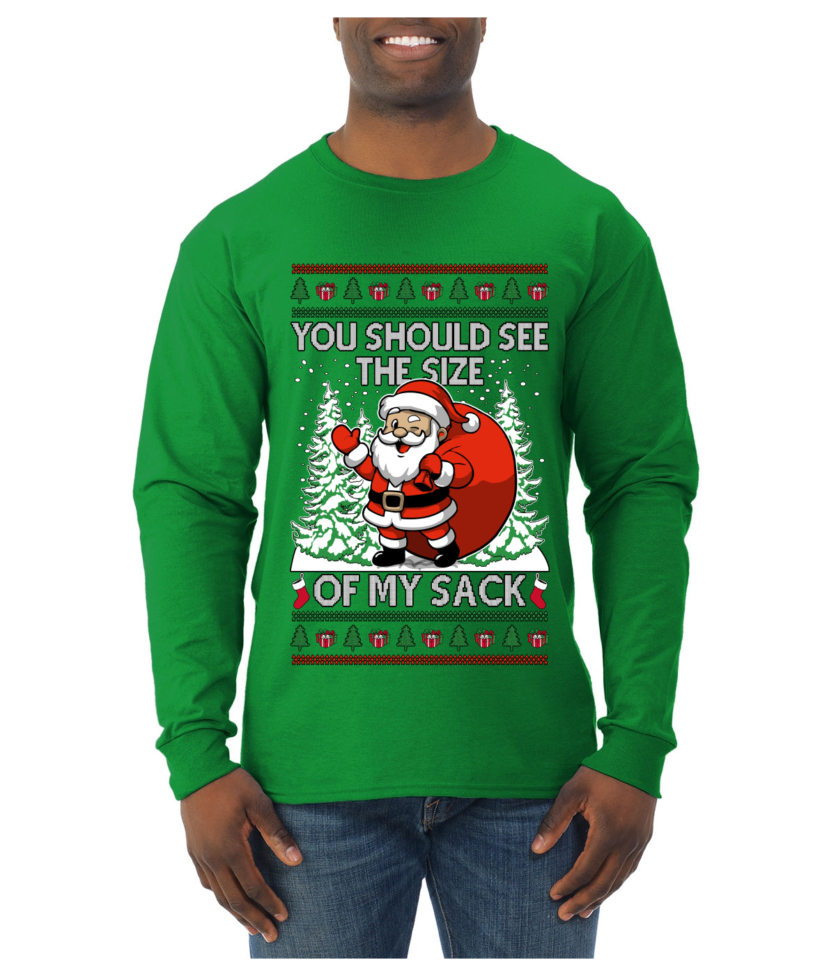 You Should See The Size Of My Sack Naughty Santa, Ugly Christmas Sweater Unisex Mens Long Sleeve Shirt