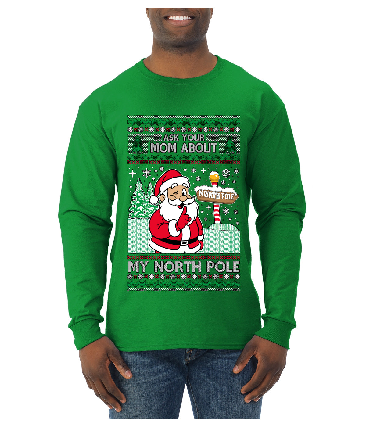 Ask Your Mom About My North Pole Naughty Santa, Ugly Christmas Sweater Unisex Mens Long Sleeve Shirt
