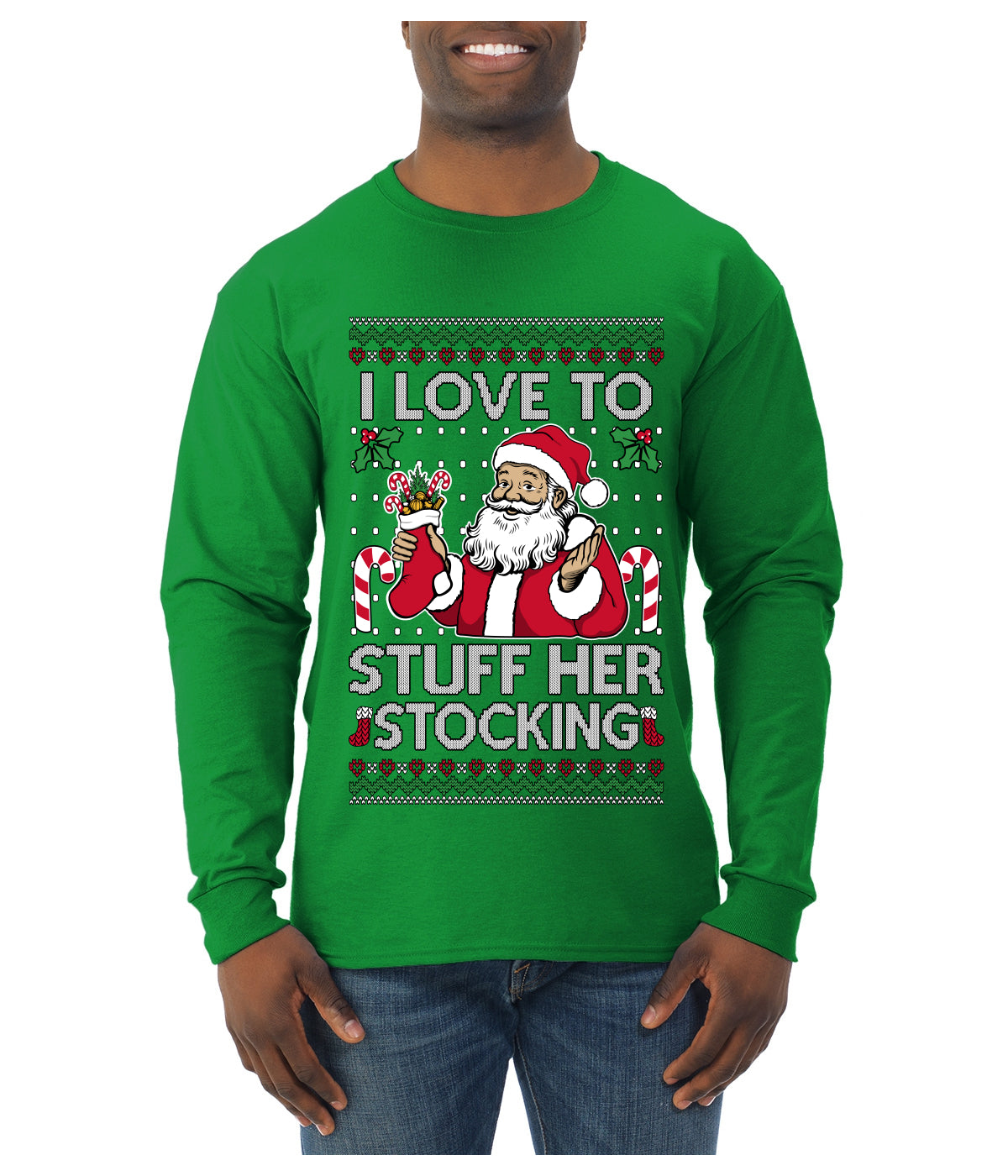 I Love To Stuff Her Stocking, Ugly Christmas Sweater Unisex Mens Long Sleeve Shirt