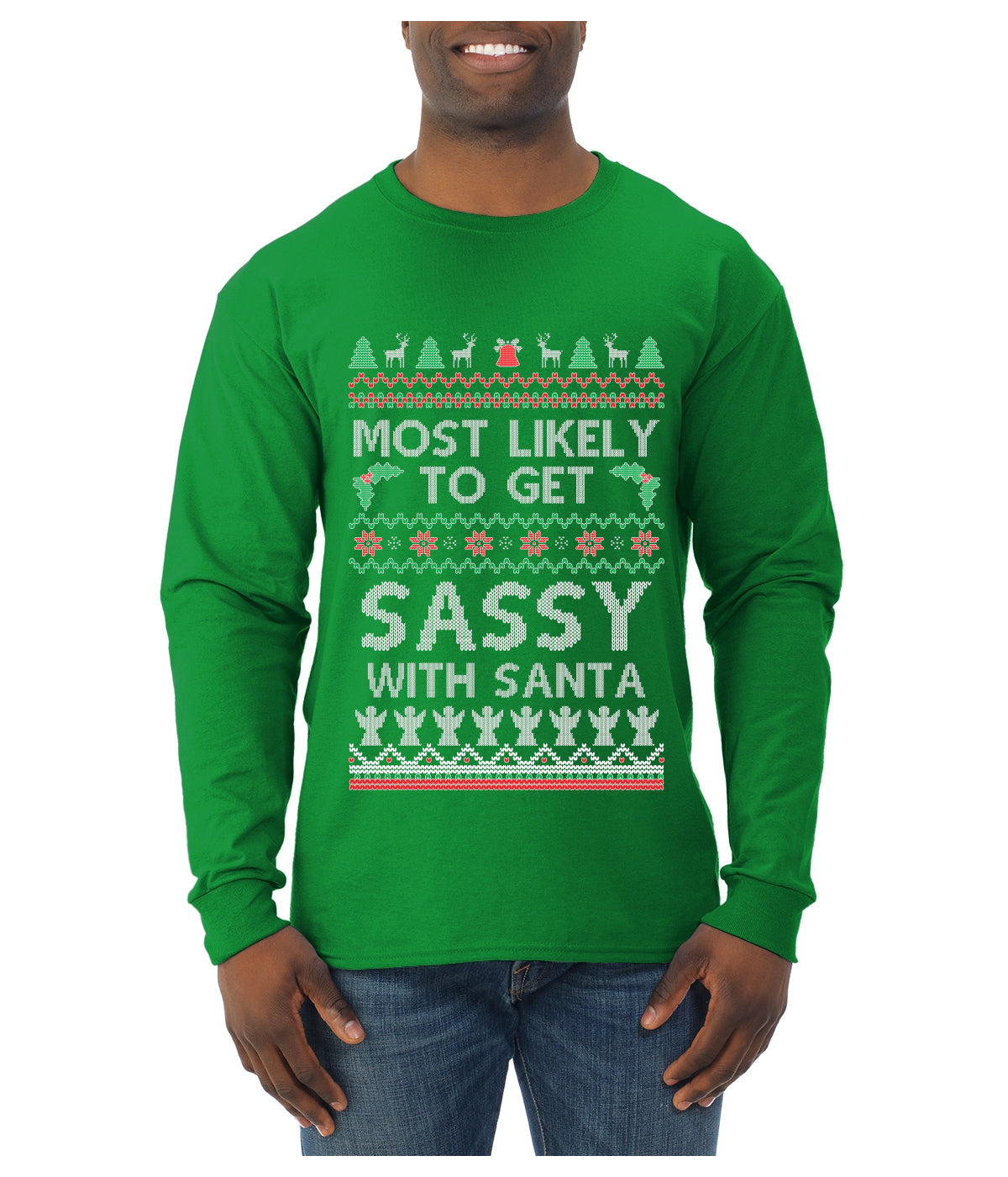 Most Likely To Get Sassy With Santa, Ugly Christmas Sweater Unisex Mens Long Sleeve Shirt