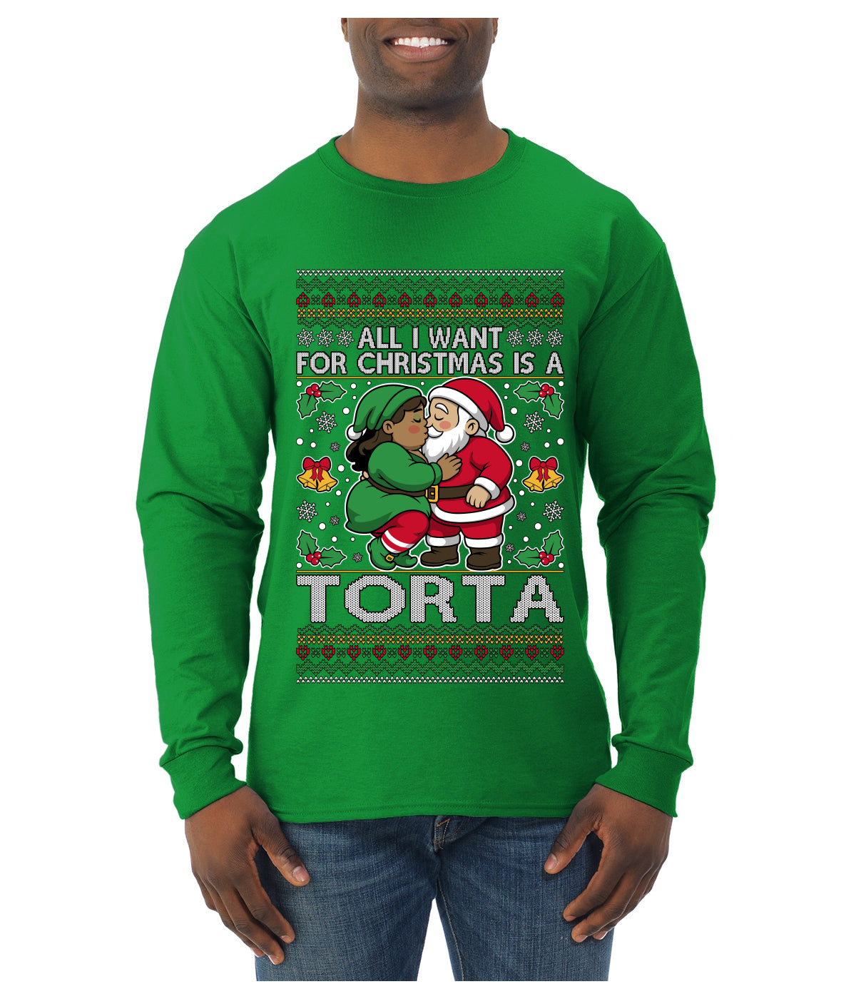 All I Want For Christmas Is A Torta, Ugly Christmas Sweater Unisex Mens Long Sleeve Shirt