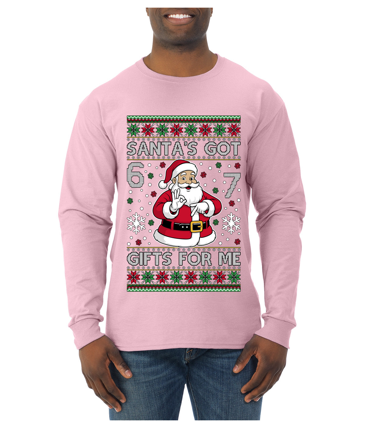 Santa's Got 6 7 Gifts For Me, Ugly Christmas Sweater Unisex Mens Long Sleeve Shirt