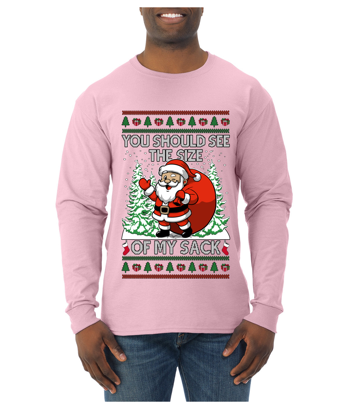 You Should See The Size Of My Sack Naughty Santa, Ugly Christmas Sweater Unisex Mens Long Sleeve Shirt