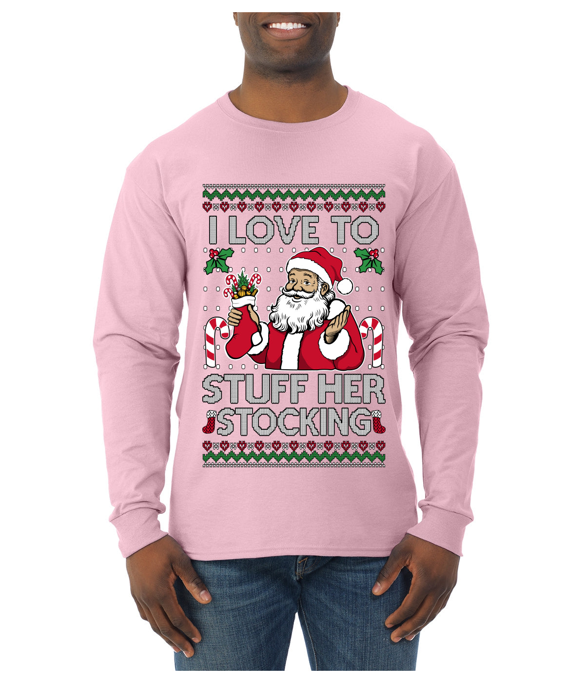 I Love To Stuff Her Stocking, Ugly Christmas Sweater Unisex Mens Long Sleeve Shirt
