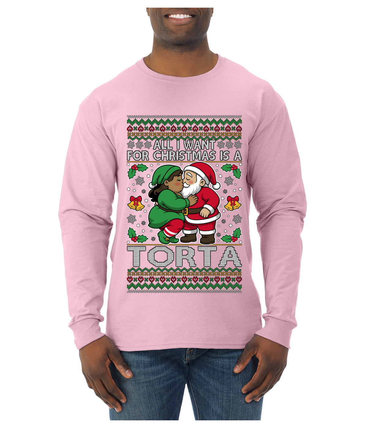 All I Want For Christmas Is A Torta, Ugly Christmas Sweater Unisex Mens Long Sleeve Shirt