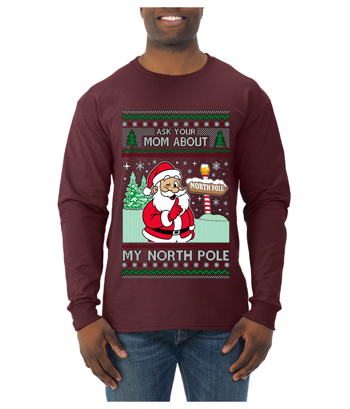 Ask Your Mom About My North Pole Naughty Santa, Ugly Christmas Sweater Unisex Mens Long Sleeve Shirt