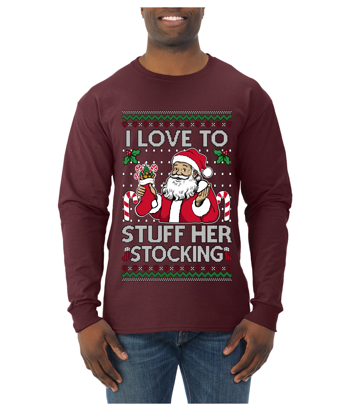 I Love To Stuff Her Stocking, Ugly Christmas Sweater Unisex Mens Long Sleeve Shirt